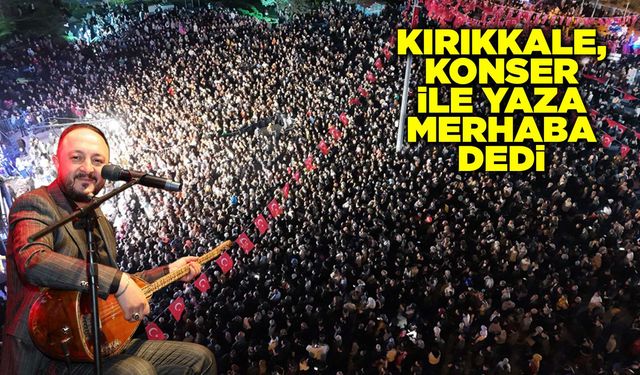 Kırıkkale, konser ile yaza merhaba dedi
