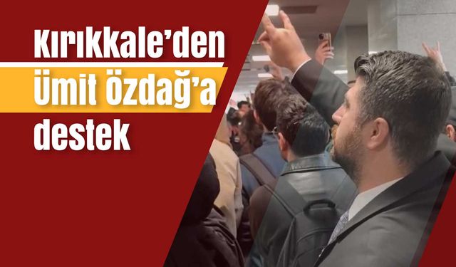 Kırıkkale’den Ümit Özdağ’a destek