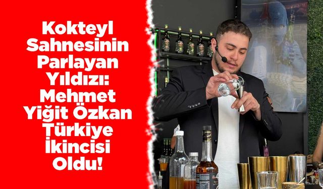 Kokteyl Sahnesinin Parlayan Yıldızı: Mehmet Yiğit Özkan Türkiye İkincisi Oldu!