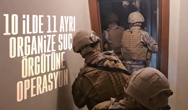 İçişleri Bakanı Ali Yerlikaya: ''10 ilde 11 ayrı organize uç örgütüne yönelik yaptığımız operasyonlarda 86 kişi tutuklan