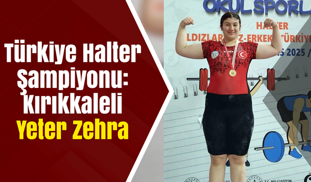 Türkiye Halter Şampiyonu: Kırıkkaleli Yeter Zehra