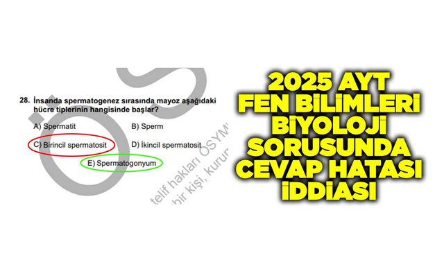 2025 AYT FEN BİLİMLERİ BİYOLOJİ SORUSUNDA CEVAP HATASI İDDİASI