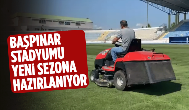 Başpınar Stadyumu yeni sezona hazırlanıyor
