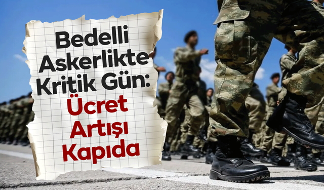 Bedelli Askerlikte Kritik Gün: Ücret Artışı Kapıda