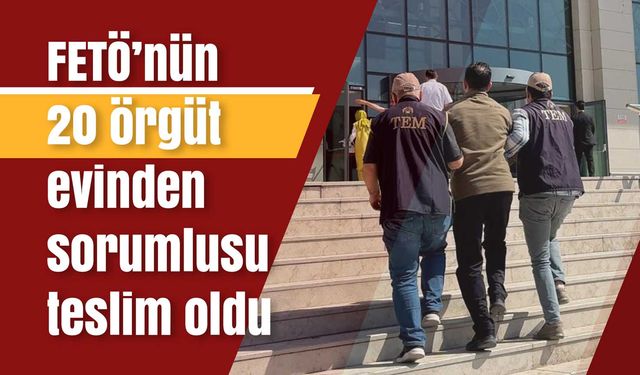 FETÖ’nün 20 örgüt evinden sorumlusu teslim oldu