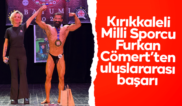 Kırıkkaleli Milli Sporcu Furkan Cömert’ten uluslararası başarı