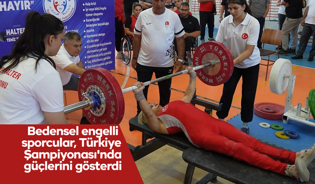Bedensel engelli sporcular, Türkiye Şampiyonası'nda güçlerini gösterdi