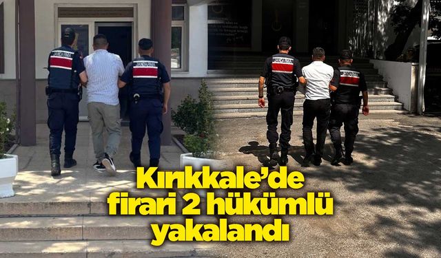 Kırıkkale’de firari 2 hükümlü yakalandı