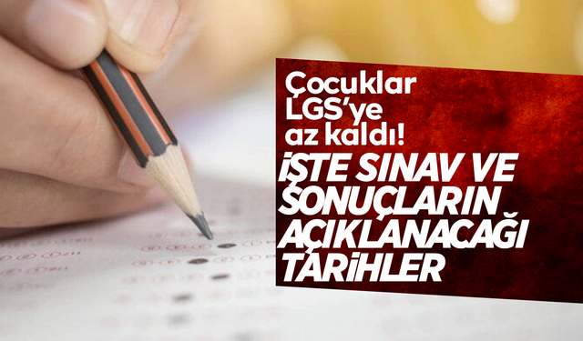 2025 LGS ne Zaman yapılacak? İşte tarihler ve detaylar