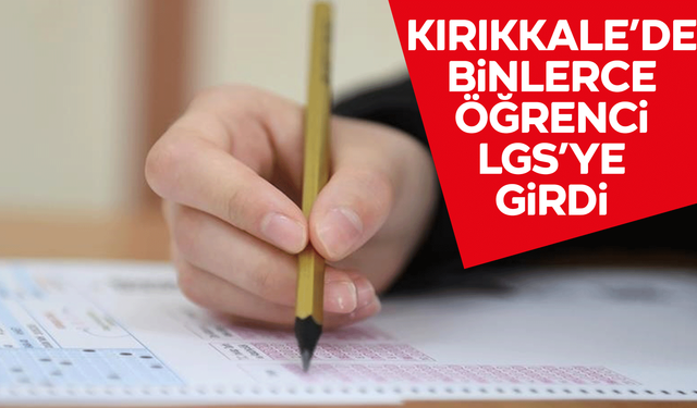 LGS heyecanı başladı! 1 milyon öğrenci sınavda!
