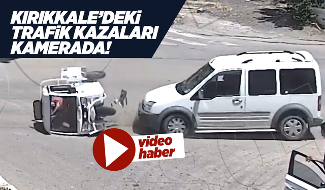 Kırıkkale'de dikkatsiz sürücülerin yaşadığı trafik kazaları kamerada