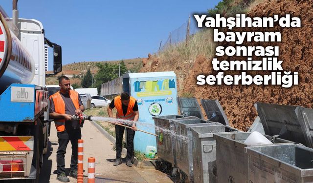 Yahşihan’da bayram sonrası temizlik seferberliği
