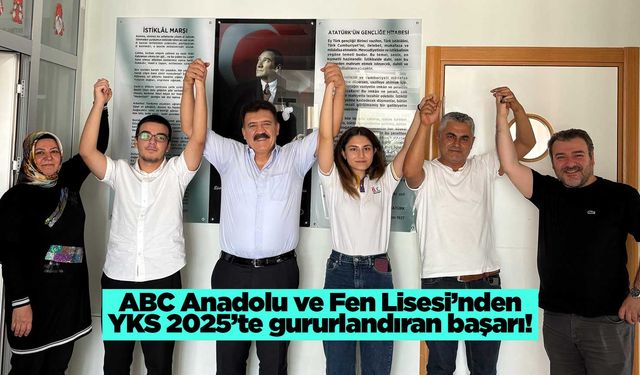 ABC Anadolu ve Fen Lisesi’nden YKS 2025’te gururlandıran başarı!