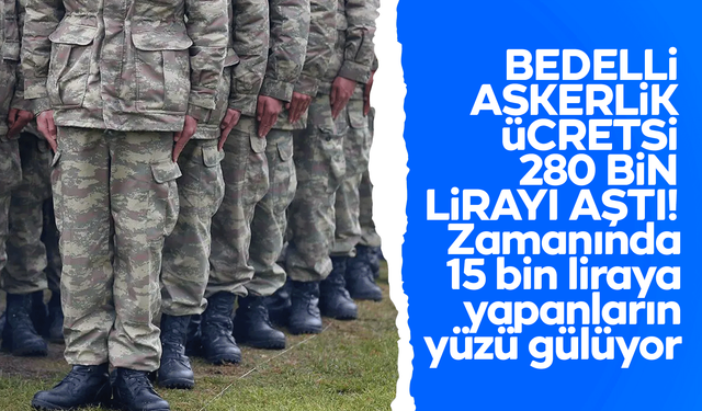 Bedelli Askerlik Ücreti 280 Bin 850 TL Oldu