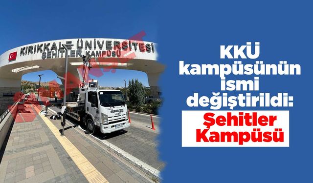 Kırıkkale Üniversitesi kampüsünün ismi değiştirildi: Şehitler Kampüsü