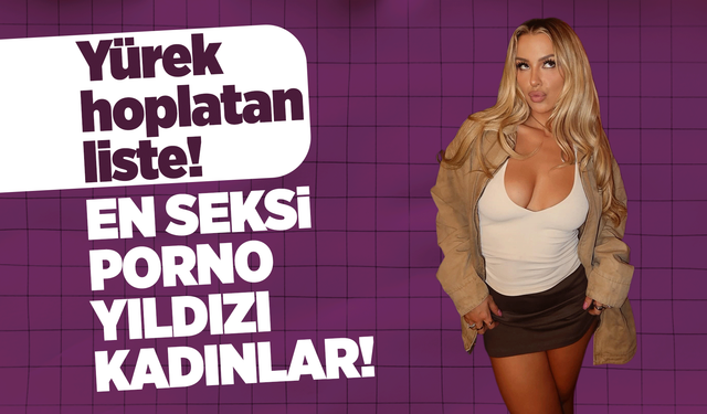 2025’in en çok izlenen kadın porno yıldızları! En seksi porno yıldızı kadınlar!