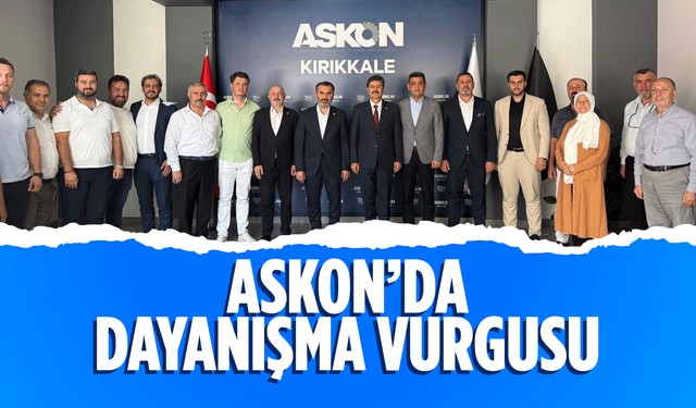 ASKON’da dayanışma vurgusu