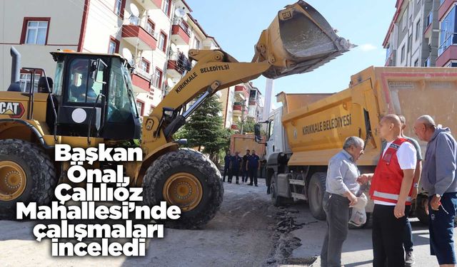 Başkan Ahmet Önal, Çalılıöz Mahallesi’nde çalışmaları inceledi
