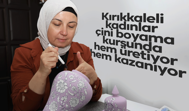 Kırıkkaleli kadınlar çini boyama kursunda hem üretiyor hem kazanıyor