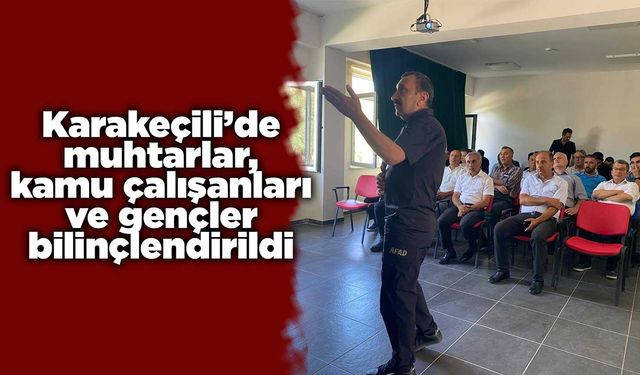 Karakeçili’de muhtarlar, kamu çalışanları ve gençler bilinçlendirildi