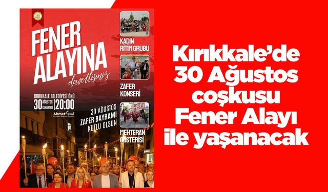 Kırıkkale’de 30 Ağustos coşkusu Fener Alayı ile yaşanacak
