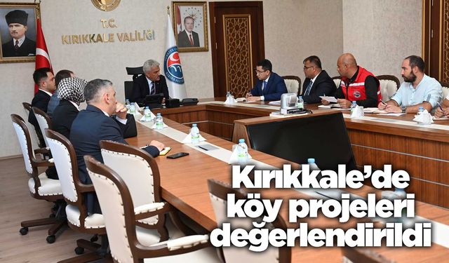 Kırıkkale’de köy projeleri değerlendirildi