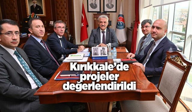 Kırıkkale’de projeler değerlendirildi