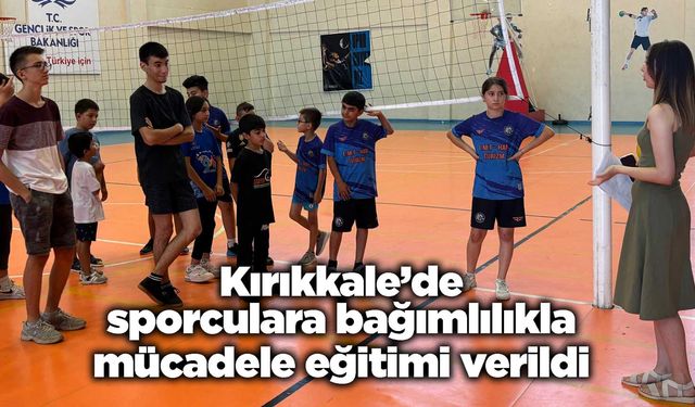 Kırıkkale’de sporculara bağımlılıkla mücadele eğitimi verildi
