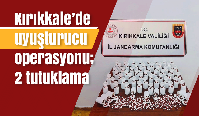 Kırıkkale’de narkotik operasyonu; 2 tutuklama