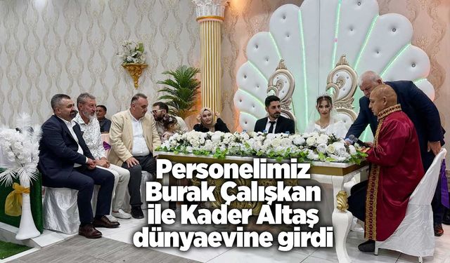 Personelimiz Burak Çalışkan ile Kader Altaş dünyaevine girdi
