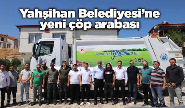 Yahşihan Belediyesi’ne yeni çöp arabası