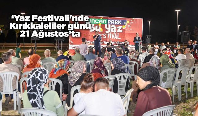 ‘Yaz Festivali'nde Kırıkkaleliler günü 21 Ağustos’ta