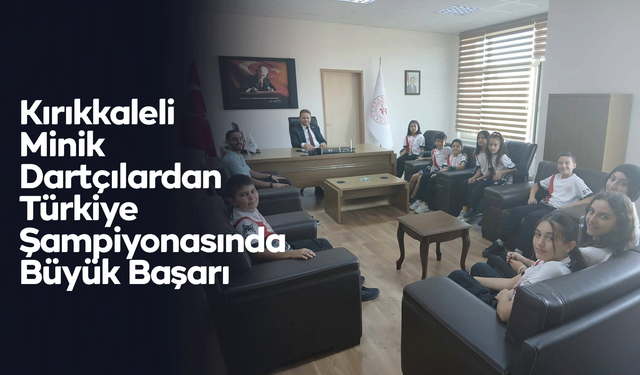 Kırıkkaleli Minik Dartçılardan Türkiye Şampiyonasında Büyük Başarı