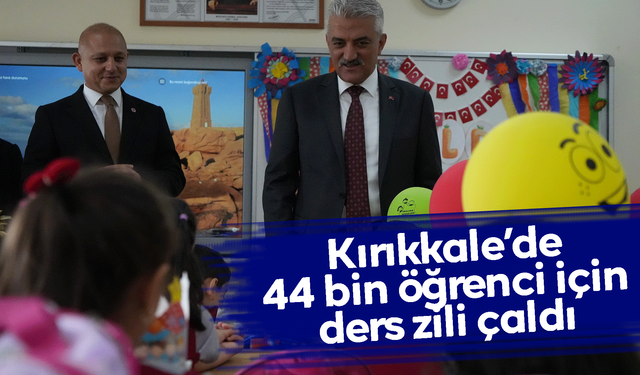 Kırıkkale’de 44 bin öğrenci için ders zili çaldı