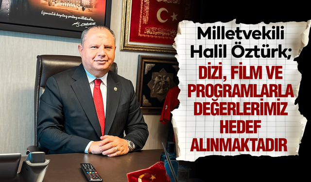 MHP’li Öztürk: “Değerlerimizi Korumak Vazifemizdir”