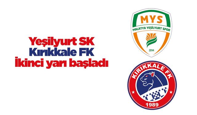 Yeşilyurt SK-Kırıkkale FK karşılaşmasının ikinci yarısı başladı