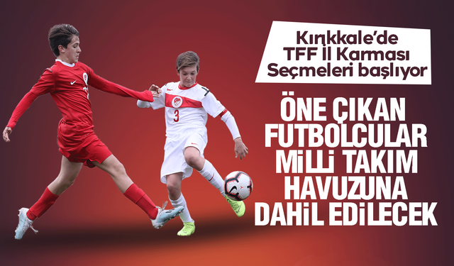Kırıkkale’de TFF İl Karması Seçmeleri başlıyor
