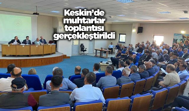 Keskin’de muhtarlar toplantısı gerçekleştirildi