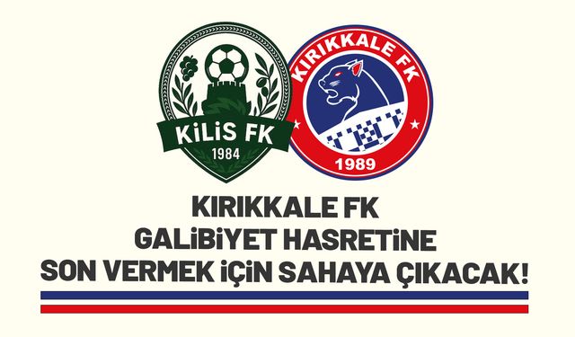 Kırıkkale FK, bugün saat 15.00'te Kilis deplasmanında puan arayacak