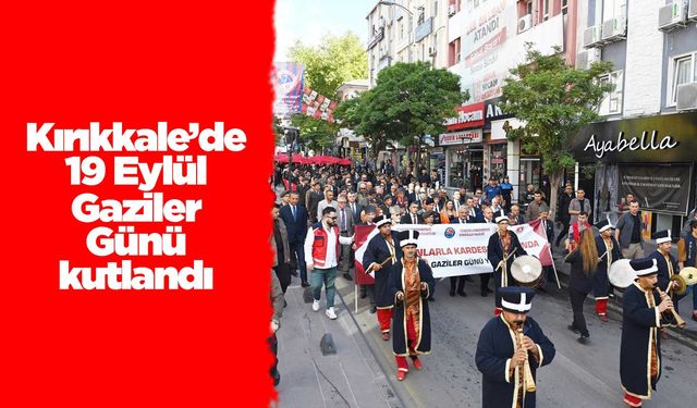 Kırıkkale’de 19 Eylül Gaziler Günü kutlandı