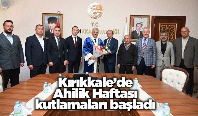 Kırıkkale’de Ahilik Haftası kutlamaları başladı