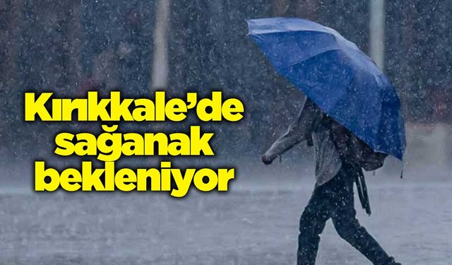 Kırıkkale’de sağanak bekleniyor