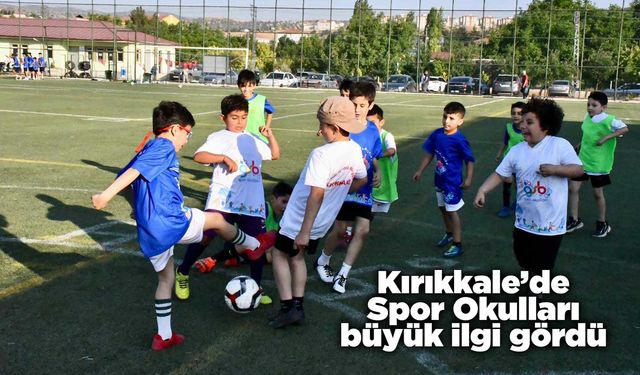 Kırıkkale’de Spor Okulları büyük ilgi gördü