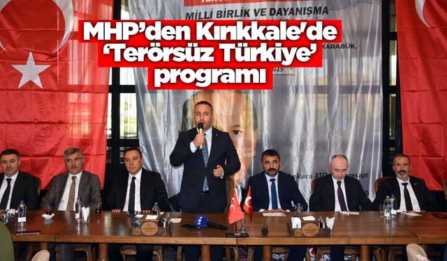 MHP’den Kırıkkale'de ‘Terörsüz Türkiye’ programı