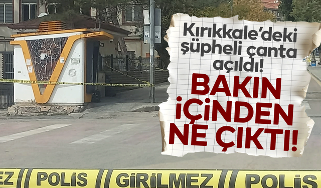 Kırıkkale’de bomba paniği yaşanmıştı! Polisler şüpheli paketi açtı!