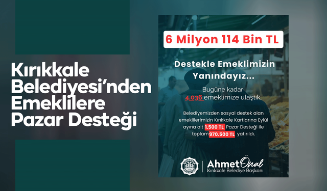 Kırıkkale Belediyesi’nden Emeklilere Pazar Desteği