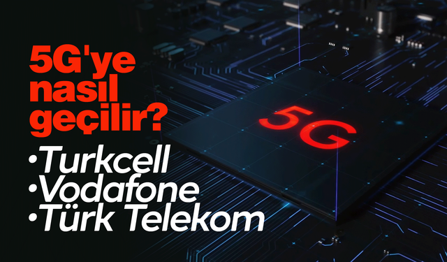 5G'ye nasıl geçilir?