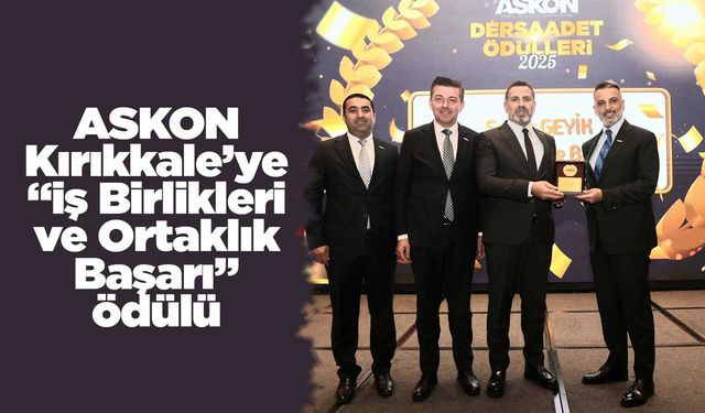 ASKON Kırıkkale’ye “İş Birlikleri ve Ortaklık Başarı” ödülü