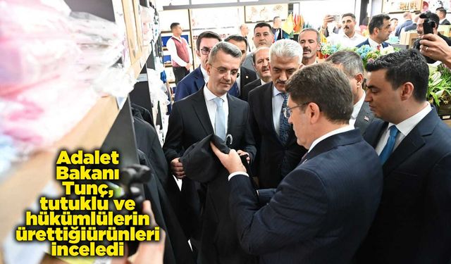 Adalet Bakanı Tunç, tutuklu ve hükümlülerin ürettiği ürünleri inceledi