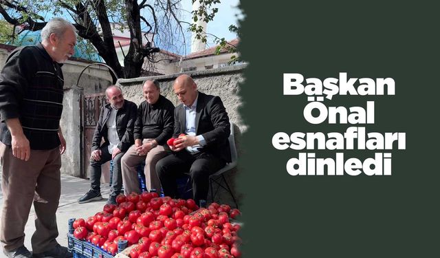 Başkan Önal esnafları dinledi
